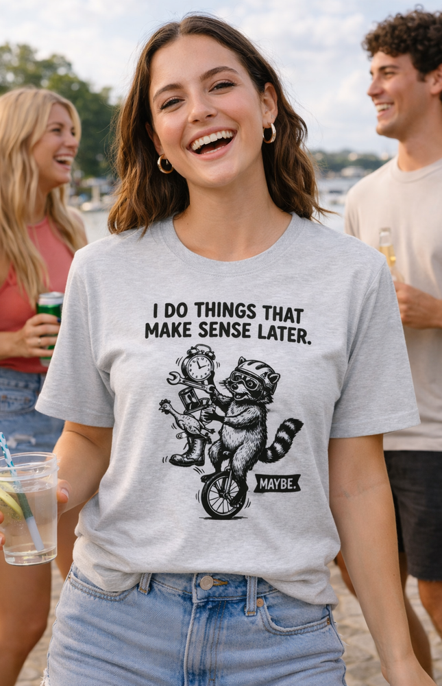I Do Things That Make Sense Later