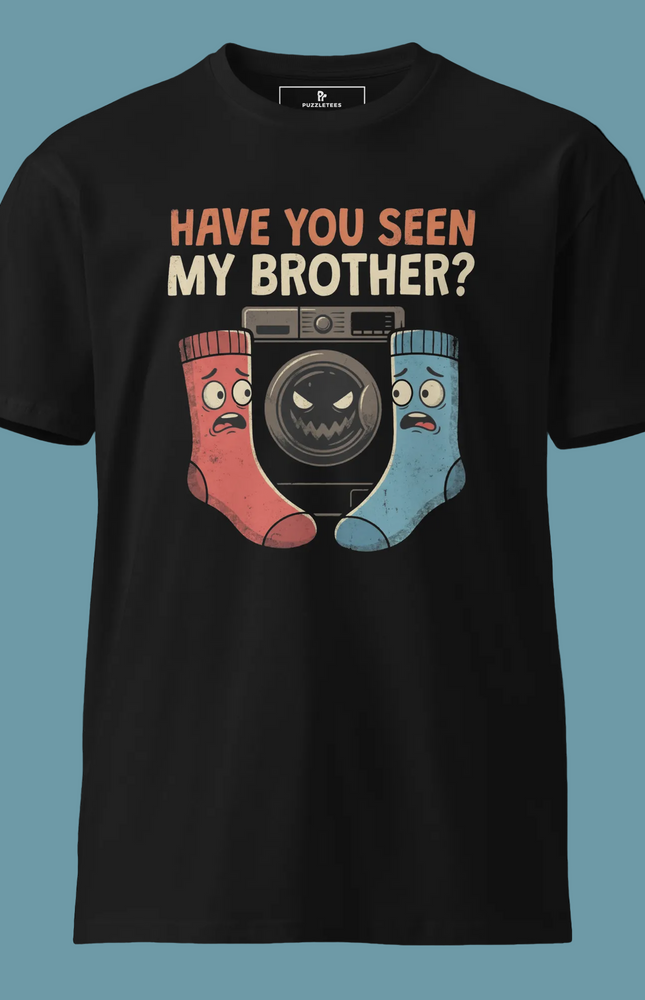 Have you seen my brother?